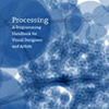Processing: A Programming Handbook for Visual Designers and Artists / processing.jpg
